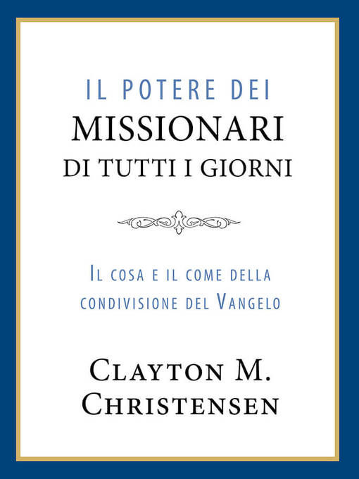 Title details for Il Potere dei missionari di tutti i giorni (Power of Everyday Missionaries) by Clayton M. Christensen - Available